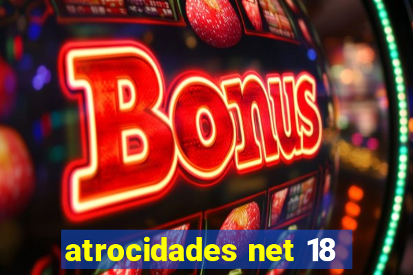 atrocidades net 18